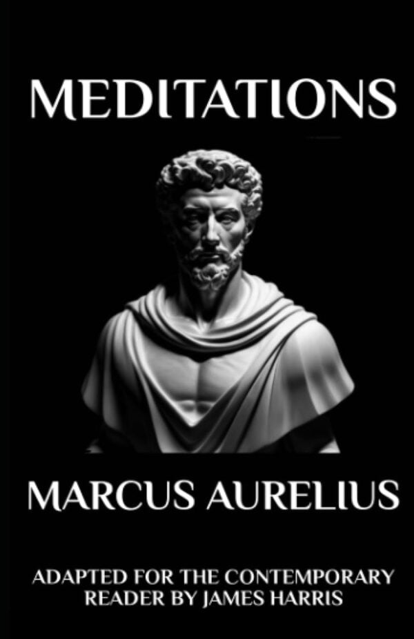 Marcus Aurelius: Meditations - Modernized For Today'S Readers