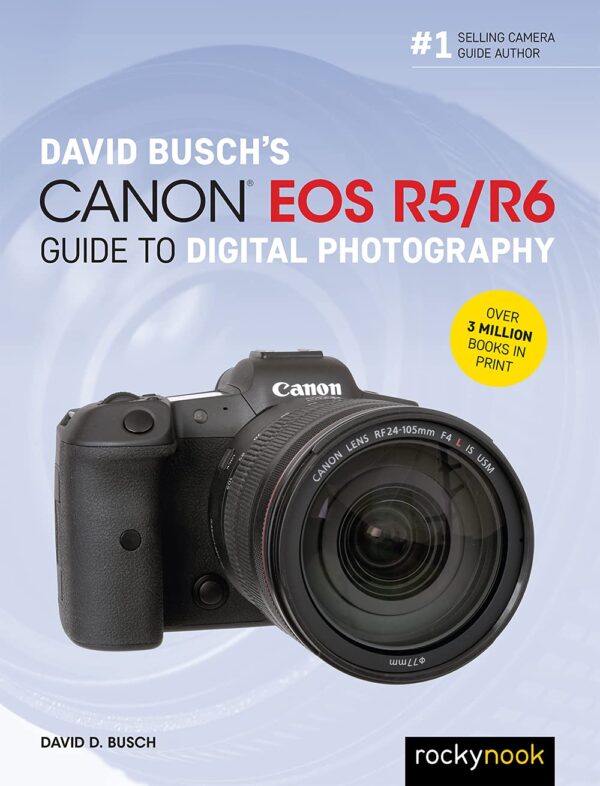 Canon Eos R5/R6 Guide To Digital Photography By David Busch