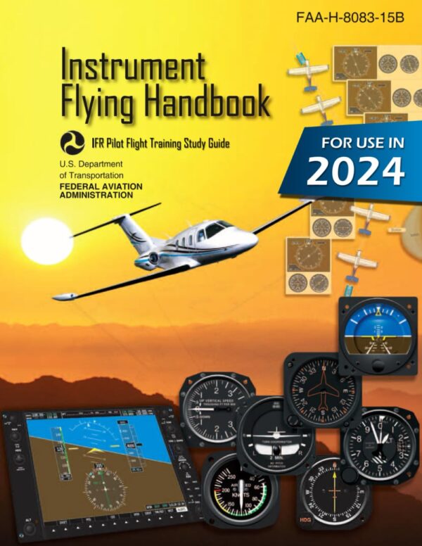 Instrument Flying Handbook: Ifr Pilot Training Guide (Faa-H-8083-15B)