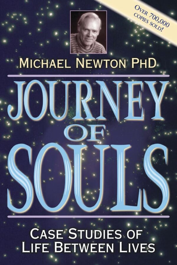 Journey Of Souls: Uncover The Secrets Of Life Between Lives