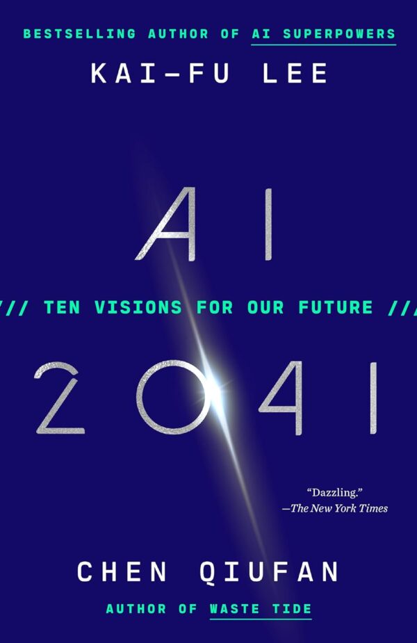 Ai 2041: 10 Visions For The Future Of Artificial Intelligence