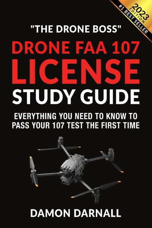 Drone Faa 107 License Study Guide: Ace Your 107 Test On The First Try