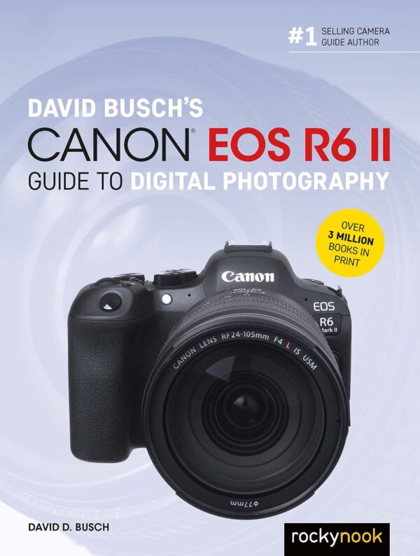 Canon Eos R6 Ii Guide To Digital Photography By David Busch