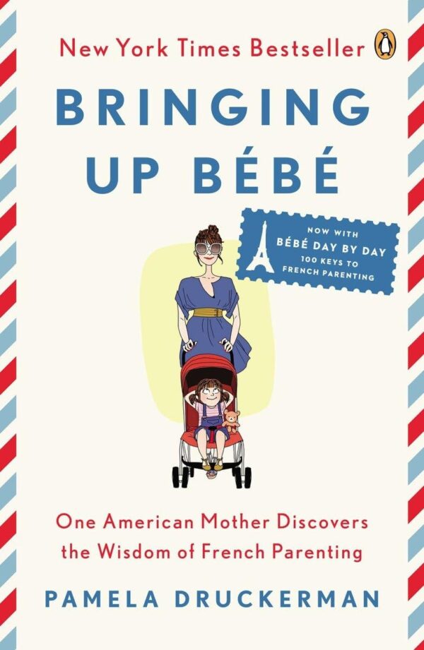 Bringing Up Bébé: French Parenting Secrets For Raising Happy, Confident Children