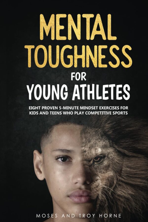 Mental Toughness For Young Athletes: 5-Minute Mindset Exercises For Competitive Sports