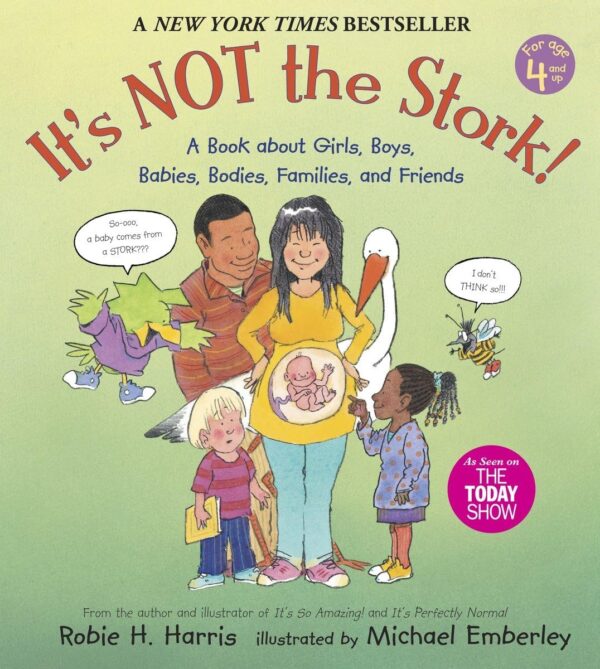 It'S Not The Stork!: A Comprehensive Guide To Family, Bodies, And Friends