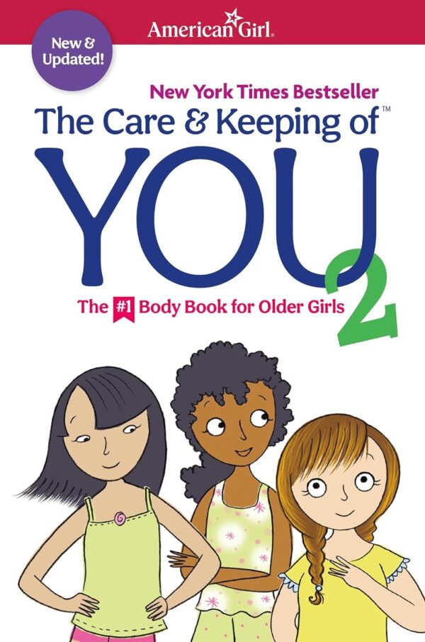 The Care And Keeping Of You 2: A Guide For Girls On Health, Self-Esteem, And Relationships