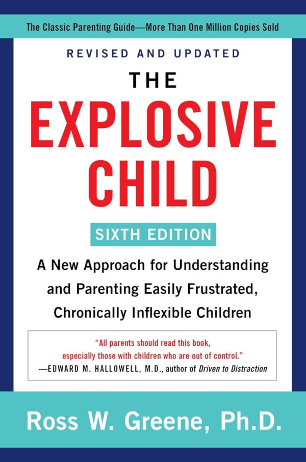 The Explosive Child: Parenting Frustrated, Inflexible Kids (6Th Ed.)