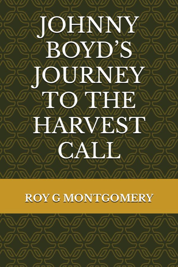 Johnny Boyds Journey To The Harvest Call