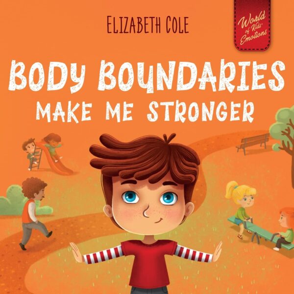 Body Boundaries: Empowering Kids With Personal Safety And Social Skills