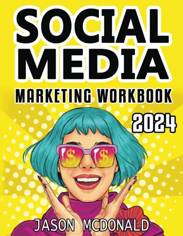 Social Media Marketing Workbook: Master Social Media For Business Success (2024)