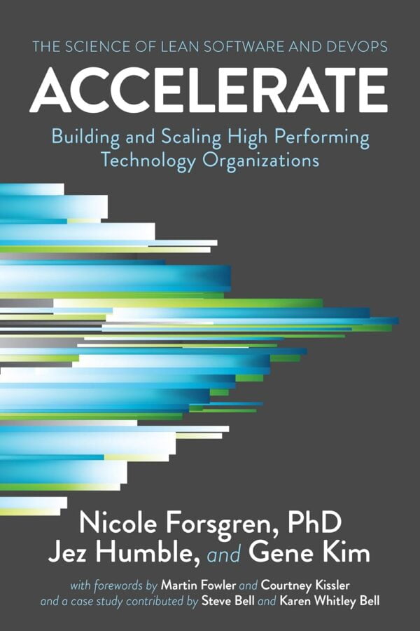 Accelerate: Lean Software &Amp; Devops For High-Performing Tech Orgs