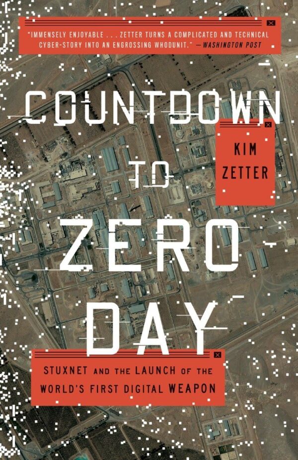 Countdown To Zero Day: Stuxnet, The First Digital Weapon