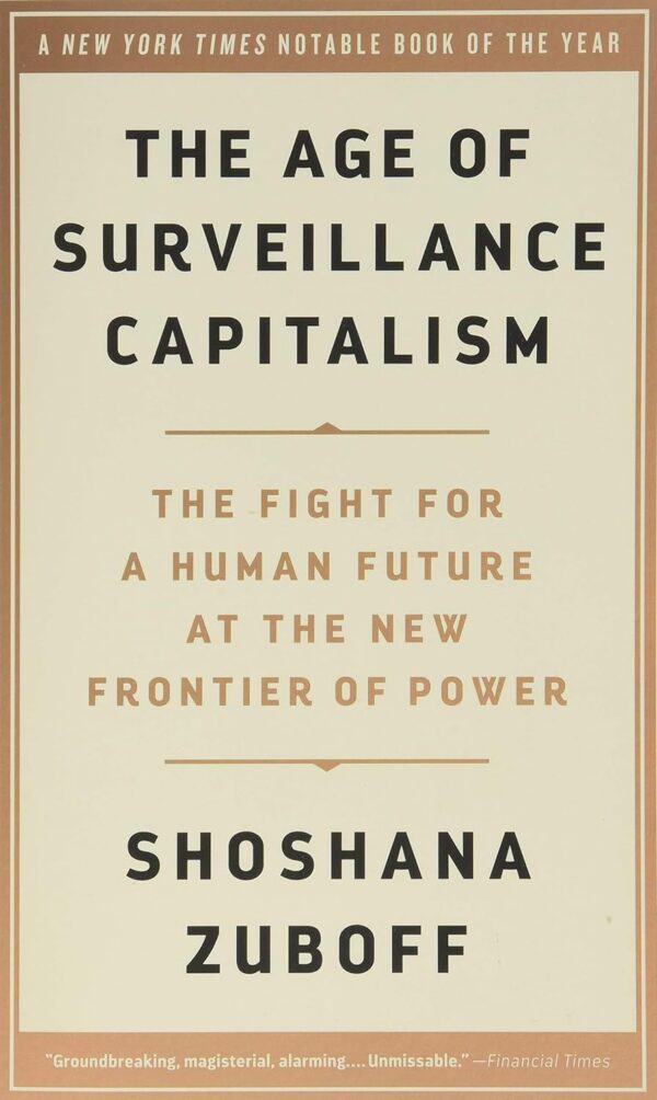 The Age Of Surveillance Capitalism: Fight For Human Future In The Digital Age