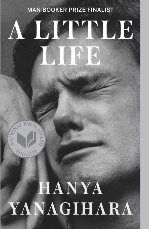 A Little Life: A Haunting And Unforgettable Novel