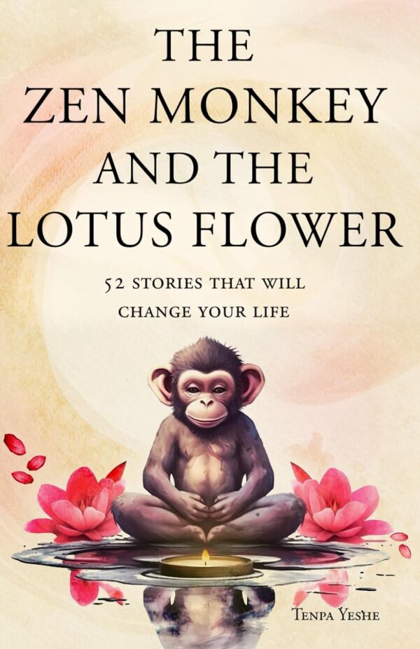 The Zen Monkey And The Lotus Flower: 52 Stories For Inner Peace And Happiness
