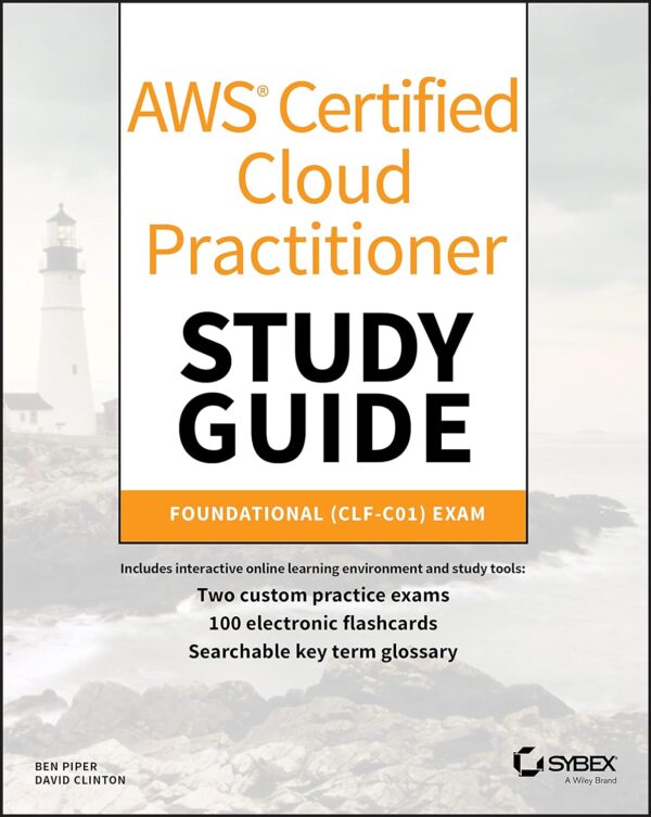 Aws Certified Cloud Practitioner Study Guide: Pass The Clf-C01 Exam