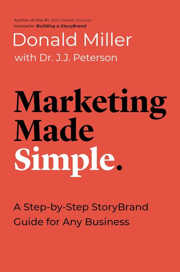 Marketing Made Simple: Step-By-Step Storybrand Guide For Businesses