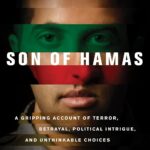 Son of Hamas: Unraveling Terror, Betrayal, and Unthinkable Choices