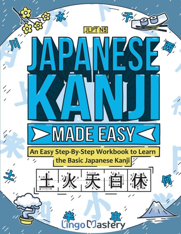 Japanese Kanji Made Easy: Master Basic Kanji For Jlpt N5