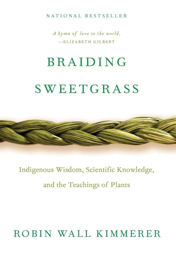 Braiding Sweetgrass: Indigenous Wisdom, Science, And Plant Teachings