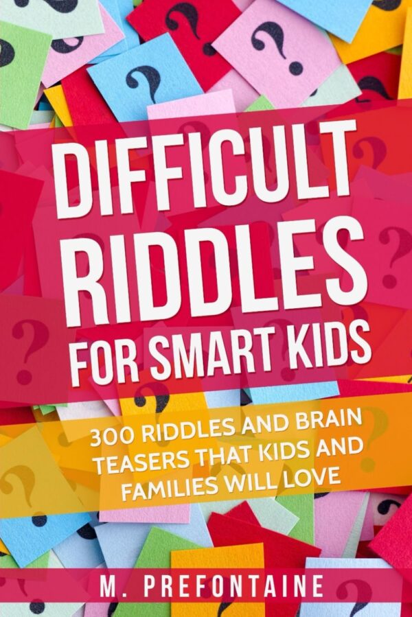 Difficult Riddles For Smart Kids: 300 Brain Teasers For Families