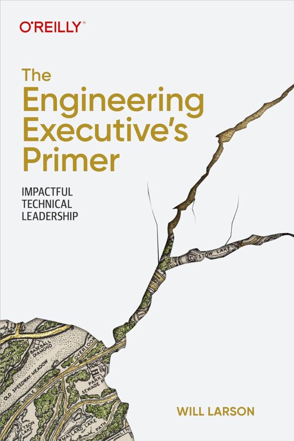 The Engineering Executive'S Primer: Master Technical Leadership