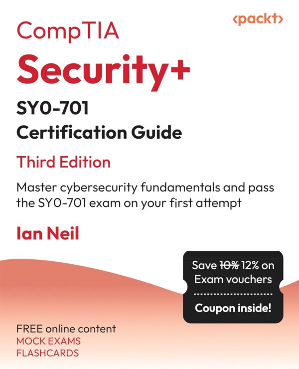 Comptia Security+ Sy0-701 Certification Guide: Ace Cybersecurity And Pass The Exam