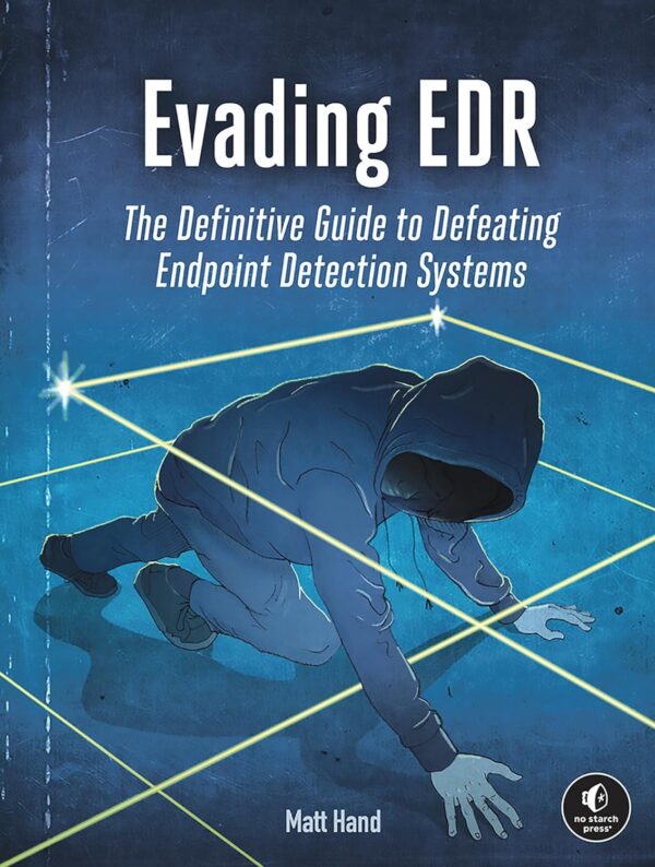 Evading Edr: The Ultimate Guide To Defeating Endpoint Detection Systems