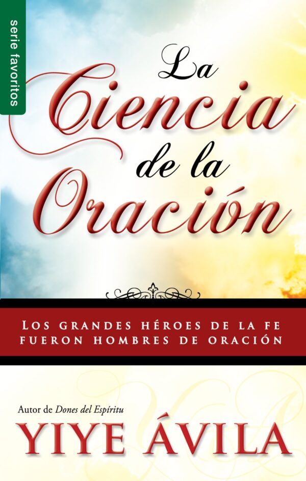 The Science Of Prayer - Favorites Series (Spanish Edition)