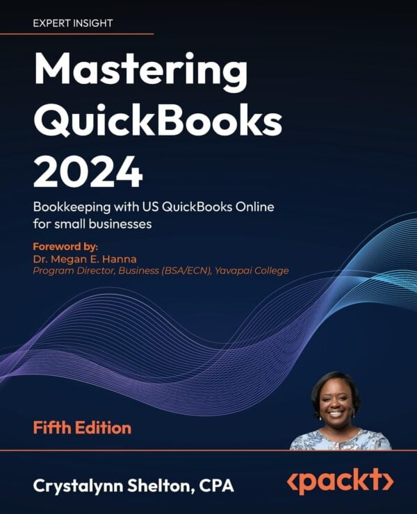 Master Quickbooks 2024: Bookkeeping For Small Businesses With Us Quickbooks Online