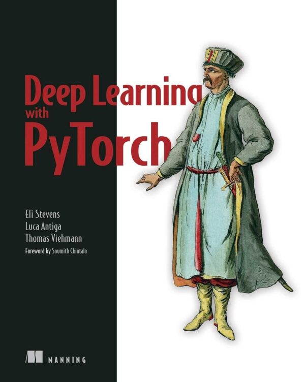 Deep Learning With Pytorch: Build, Train, And Tune Neural Networks With Python