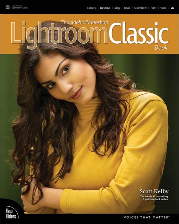 Adobe Photoshop Lightroom Classic Book: The Essential Guide For Photographers