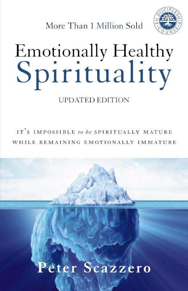Emotionally Healthy Spirituality: Spiritual Maturity Requires Emotional Maturity