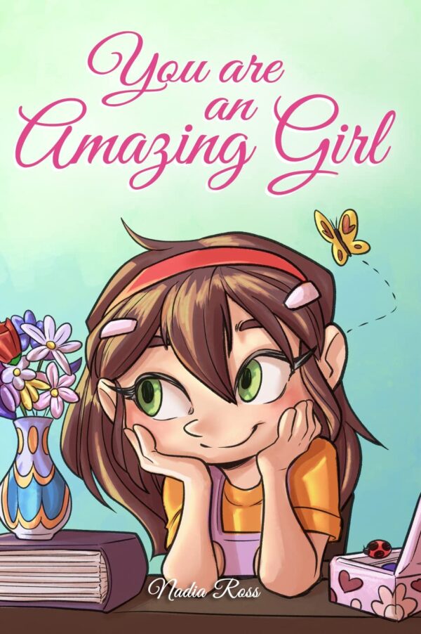 You Are An Amazing Girl: Inspiring Stories For Courage, Friendship, And Confidence