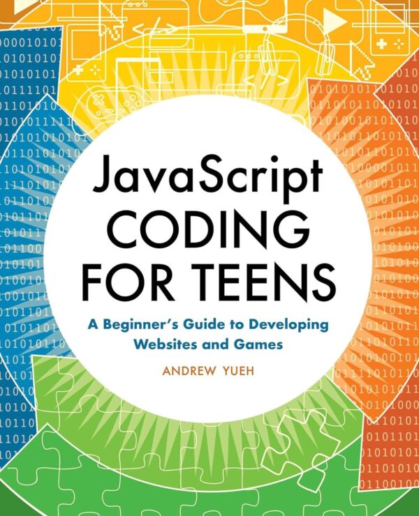 Javascript Coding For Teens: Build Websites And Games