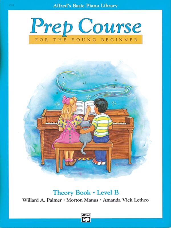 Alfred'S Basic Piano Prep Course Theory, Bk B: Master Piano Basics For Young Beginners