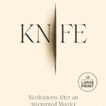 Knife: Meditations After an Attempted Murder