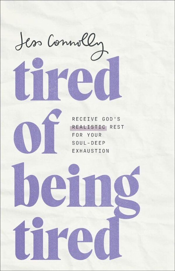 Tired Of Being Tired: God'S Rest For Soul-Deep Exhaustion