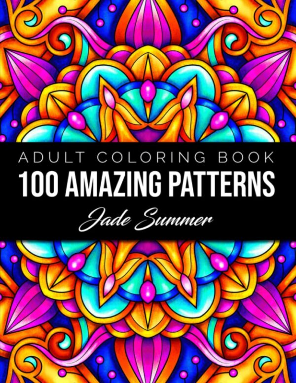 100 Amazing Coloring Patterns: Relaxing Adult Coloring Book