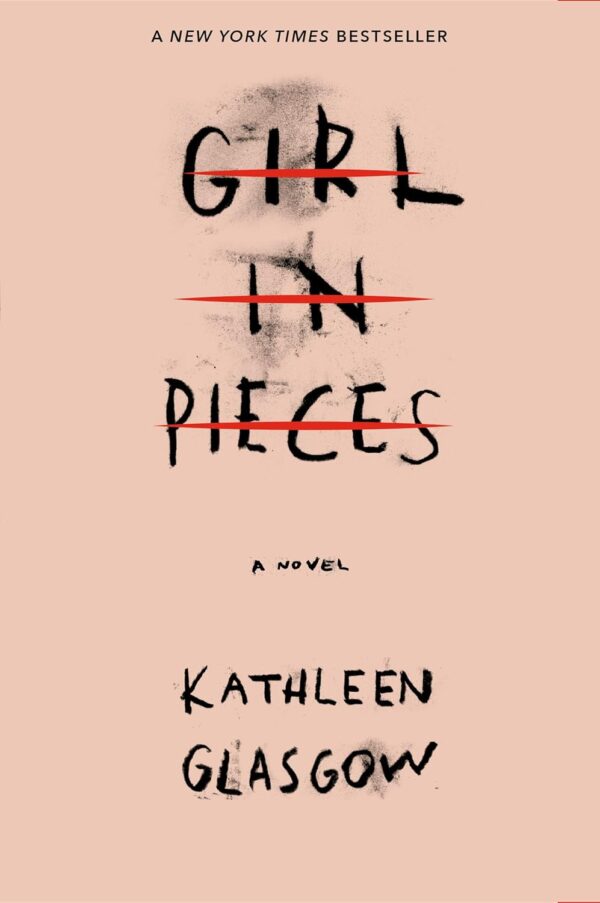 Girl In Pieces: A Heartbreaking And Hopeful Novel