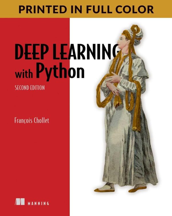Deep Learning With Python, 2Nd Edition: Master Ai And Machine Learning
