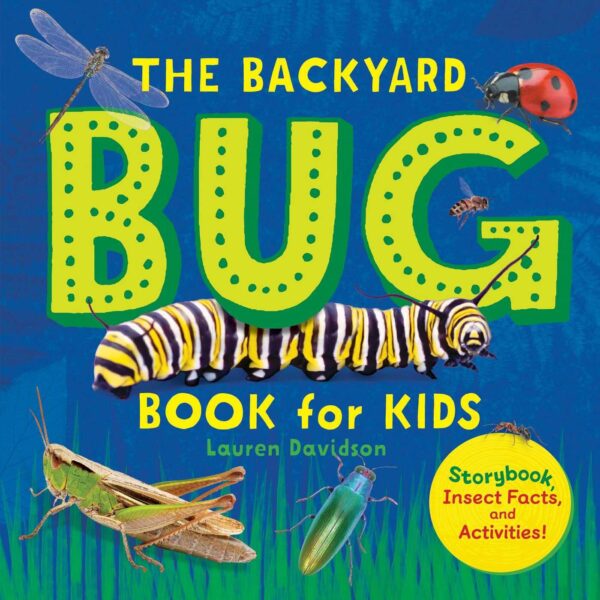 The Backyard Bug Book For Kids: Explore The World Of Insects