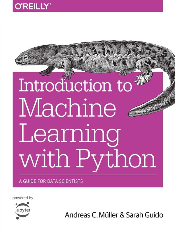 Introduction To Machine Learning With Python: A Comprehensive Guide For Data Scientists