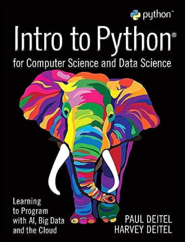 Intro To Python For Computer Science And Data Science: Master Ai, Big Data, And Cloud Programming