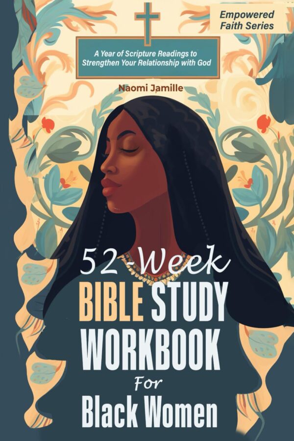 52-Week Bible Study Workbook For Black Women: Strengthen Your Faith