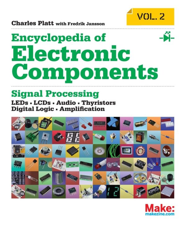 Encyclopedia Of Electronic Components Vol. 2: Leds, Lcds, Audio, Thyristors, Digital Logic, Amplification