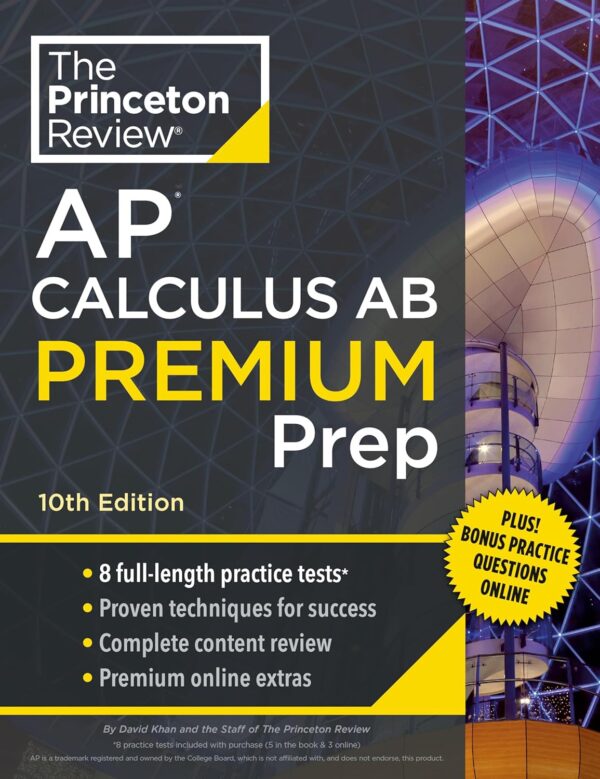 Princeton Review Ap Calculus Ab Premium Prep, 10Th Edition: 8 Practice Tests, Complete Content Review, Strategies