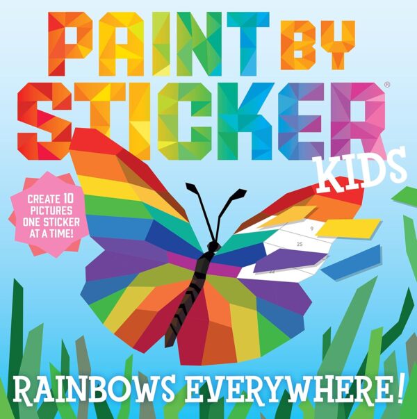 Paint By Sticker Kids: Rainbows Everywhere! - Create 10 Pictures One Sticker At A Time