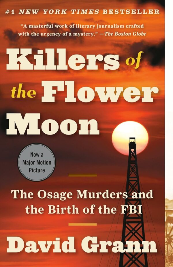 Killers Of The Flower Moon: Uncover The Osage Murders And The Fbi'S Genesis
